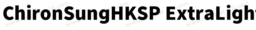 ChironSungHKSP ExtraLight B5pc H字体转换